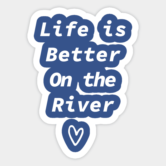 Life Is Better On The River Sticker by Souna's Store